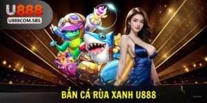 Bắn cá rùa xanh U888