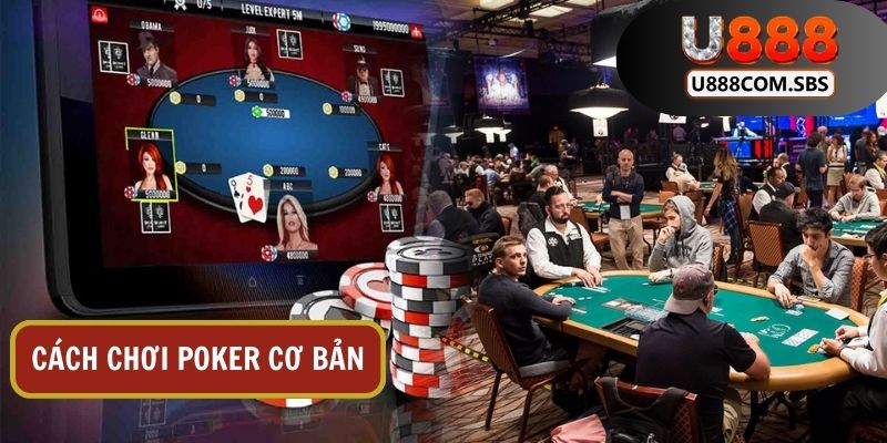 Hướng dẫn cách chơi Poker cơ bản Texas Hold’em