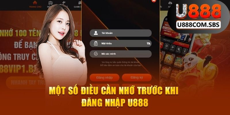 Cần lưu ý một số điểm quan trọng khi đăng nhập U888