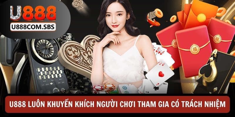 U888 luôn khuyến khích thành viên tham gia với tinh thần giải trí và tránh lạm dụng