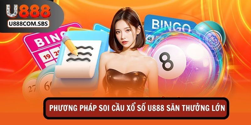 Phương thức soi cầu tại U888 nâng cao cơ hội chiến thắng